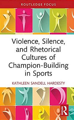Violence, Silence, And Rhetorical Cultures Of Champion-Building In Sports-..