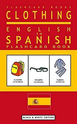 Clothing - English To Spanish Flash Card Book: Black And White Edition - Spanish For Kids-..