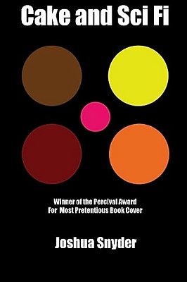 Cake And Sci Fi: A Book Without A Subtitle-..