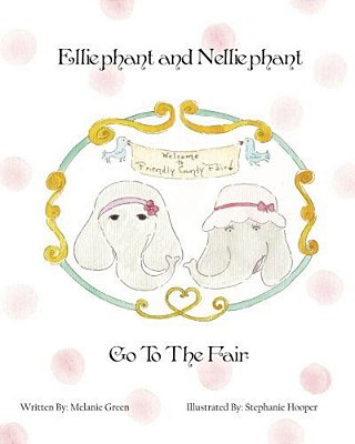 Elliephant And Nelliephant Go To The Fair-..