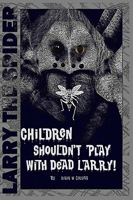 Children Shouldn't Play With Dead Larry-..