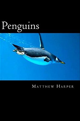 Penguins: A Fascinating Book Containing Penguin Facts, Trivia, Images (In Color) & Memory Recall Quiz: Suitable For Adults & Children-..