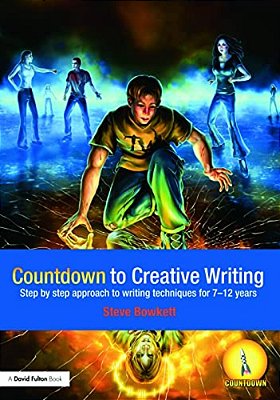 Countdown To Creative Writing: Step By Step Approach To Writing Techniques For 7-12 Years-..