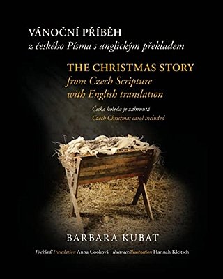 The Christmas Story: From Czech Scripture With English Translation-..