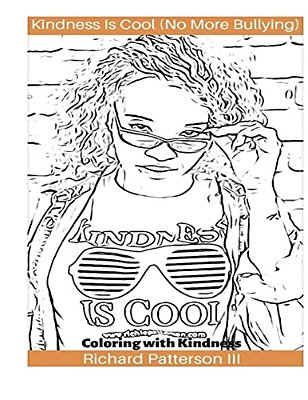 Kindness Is Cool (No More Bullying): Coloring With Kindness-..