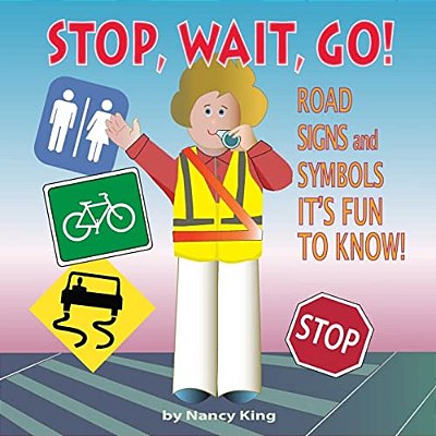 Stop, Wait, GO!: Road Signs And Symbols It's Fun To Know!-..