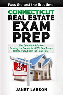 Connecticut Real Estate Exam Prep: The Complete Guide To Passing The Connecticut Psi Real Estate Salesperson License Exam The First Time!-..