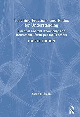 Teaching Fractions And Ratios For Understanding: Essential Content Knowledge And Instructional Strategies For Teachers-..