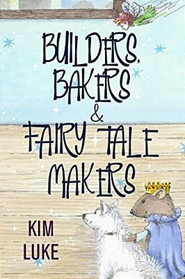 Builders, Bakers And Fairy Tale Makers-..
