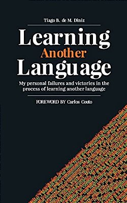 Learning Another Language: My Personal Failures And Victories In The Process Of Learning Another Language-..