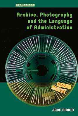 Archive, Photography And The Language Of Administration-..