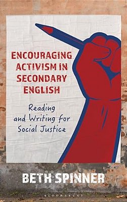 Encouraging Activism In Secondary English: Reading And Writing For Social Justice-..