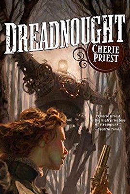 Dreadnought: A Novel Of The Clockwork Century-..