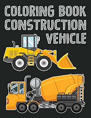 Construction Vehicle Easy Coloring Book For Boys Kids Toddler, Imagination Learning In School And Home: Kids Coloring Book Helping Brain Function, Cre-..