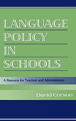 Language Policy In Schools: A Resource For Teachers And Administrators-..