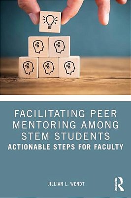 Facilitating Peer Mentoring Among Stem Students: Actionable Steps For Faculty-..