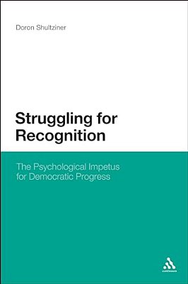 Struggling For Recognition: The Psychological Impetus For Democratic Progress-..