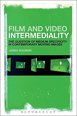 Film And Video Intermediality: The Question Of Medium Specificity In Contemporary Moving Images-..
