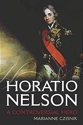 Horatio Nelson: A Controversial Hero-..