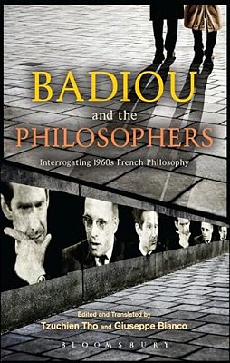 Badiou And The Philosophers: Interrogating 1960S French Philosophy-..