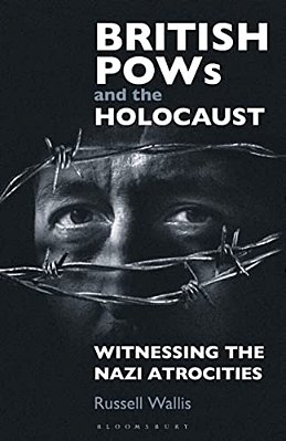 British Pows And The Holocaust: Witnessing The Nazi Atrocities-..