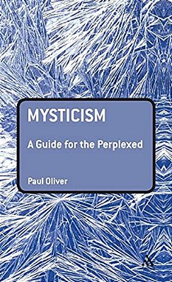 Mysticism: A Guide For The Perplexed-..