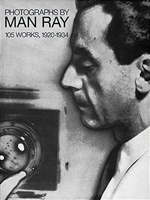 Photographs By Man Ray: 105 Works, 1920-1934-..