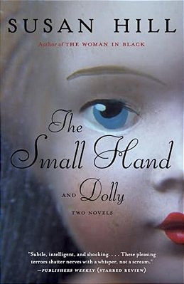 The Small Hand And Dolly: Two Novels-..