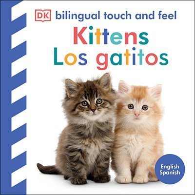 Bilingual Baby Touch And Feel Kittens/Los Gatitos-..