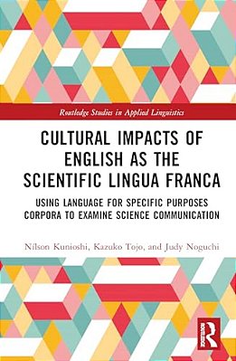 Cultural Impacts Of English As The Scientific Lingua Franca: Using Language For Specific Purposes Corpora To Examine Science Communication-..