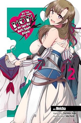 Do You Love Your Mom And Her Two-Hit Multi-Target Attacks?, Vol. 2 (Manga)-..