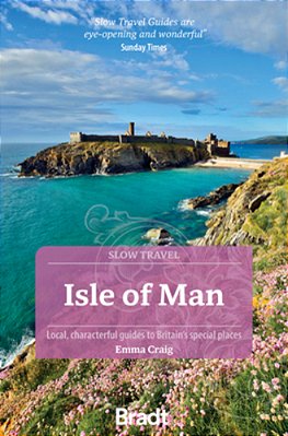 Isle Of Man (Slow Travel): Local, Characterful Guides To Britain's Special Places-..