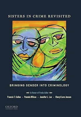 Sisters In Crime Revisited: Bringing Gender Into Criminology-..