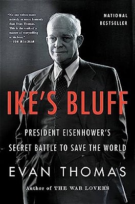 Ike's Bluff: President Eisenhower's Secret Battle To Save The World-..