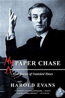 My Paper Chase: True Stories Of Vanished Times-..