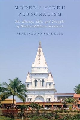 Modern Hindu Personalism: The History, Life, And Thought Of Bhaktisiddhanta Sarasvati-..