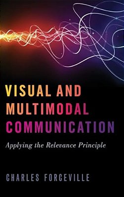 Visual And Multimodal Communication: Applying The Relevance Principle-..