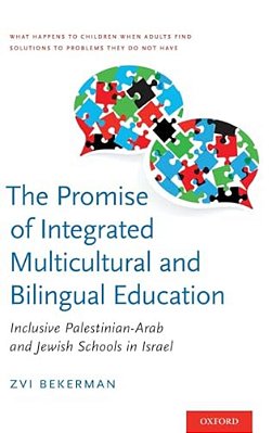 Promise Of Integrated Multicultural And Bilingual Education: Inclusive Palestinian-Arab And Jewish Schools In Israel-..