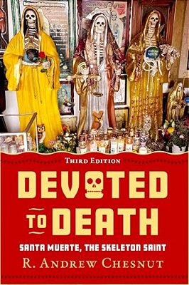 Devoted To Death: Santa Muerte, The Skeleton Saint-..
