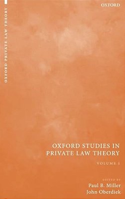 Oxford Studies In Private Law Theory: Volume I-..