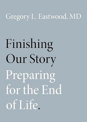 Finishing Our Story: Preparing For The End Of Life-..