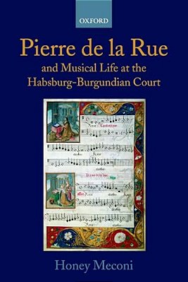 Pierre De La Rue And Musical Life At The Habsburg-Burgundian Court-..