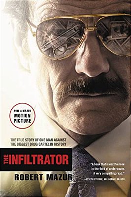 The Infiltrator: The True Story Of One Man Against The Biggest Drug Cartel In History-..