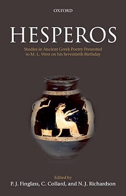 Hesperos: Studies In Ancient Greek Poetry Presented To M. L. West On His Seventieth Birthday-..