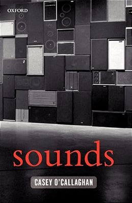 Sounds: A Philosophical Theory-..