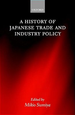 A History Of Japanese Trade And Industry Policy-..