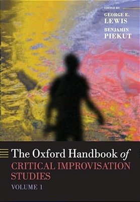 Oxford Handbook Of Critical Improvisation Studies, Volume 1-..