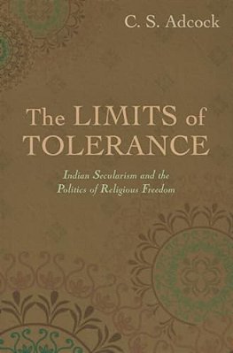 Limits Of Tolerance: Indian Secularism And The Politics Of Religious Freedom-..