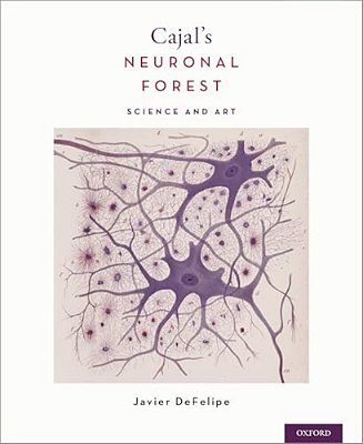 Cajal's Neuronal Forest: Science And Art-..