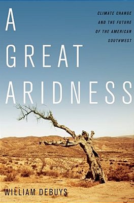 A Great Aridness: Climate Change And The Future Of The American Southwest-..